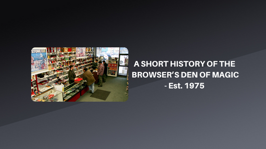 A SHORT HISTORY OF ‘BROWSER’S DEN OF MAGIC’ Est. 1975