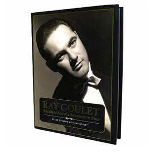 Ray Goulet: Recollection Of A Renaissance Man By Frank Dudgeon With Ann Goulet